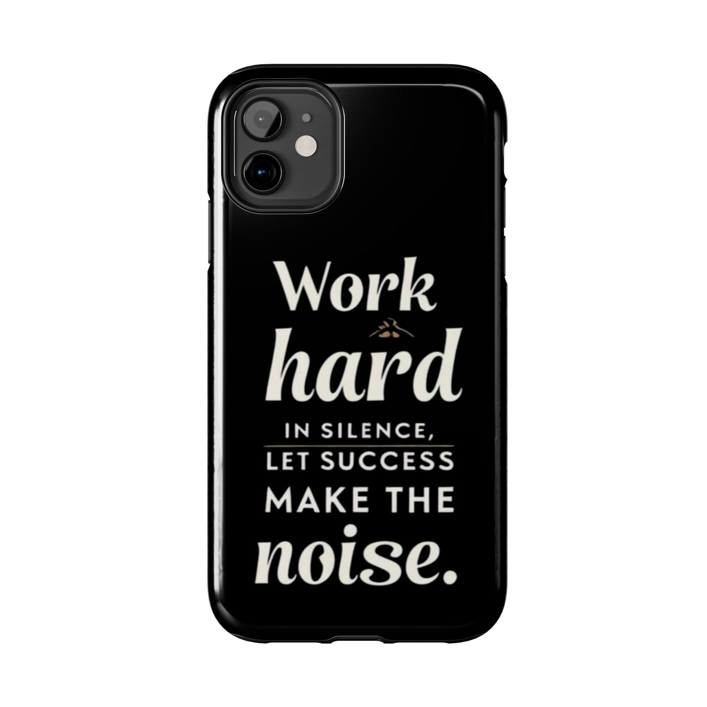 Inspirational Tough Phone Case - "Work Hard in Silence, Let Success Make the Noise"