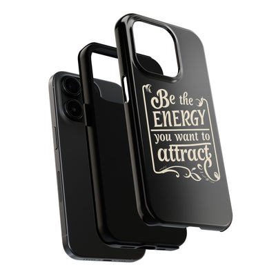 Motivational Tough Phone Case - "Be the Energy You Want to Attract"