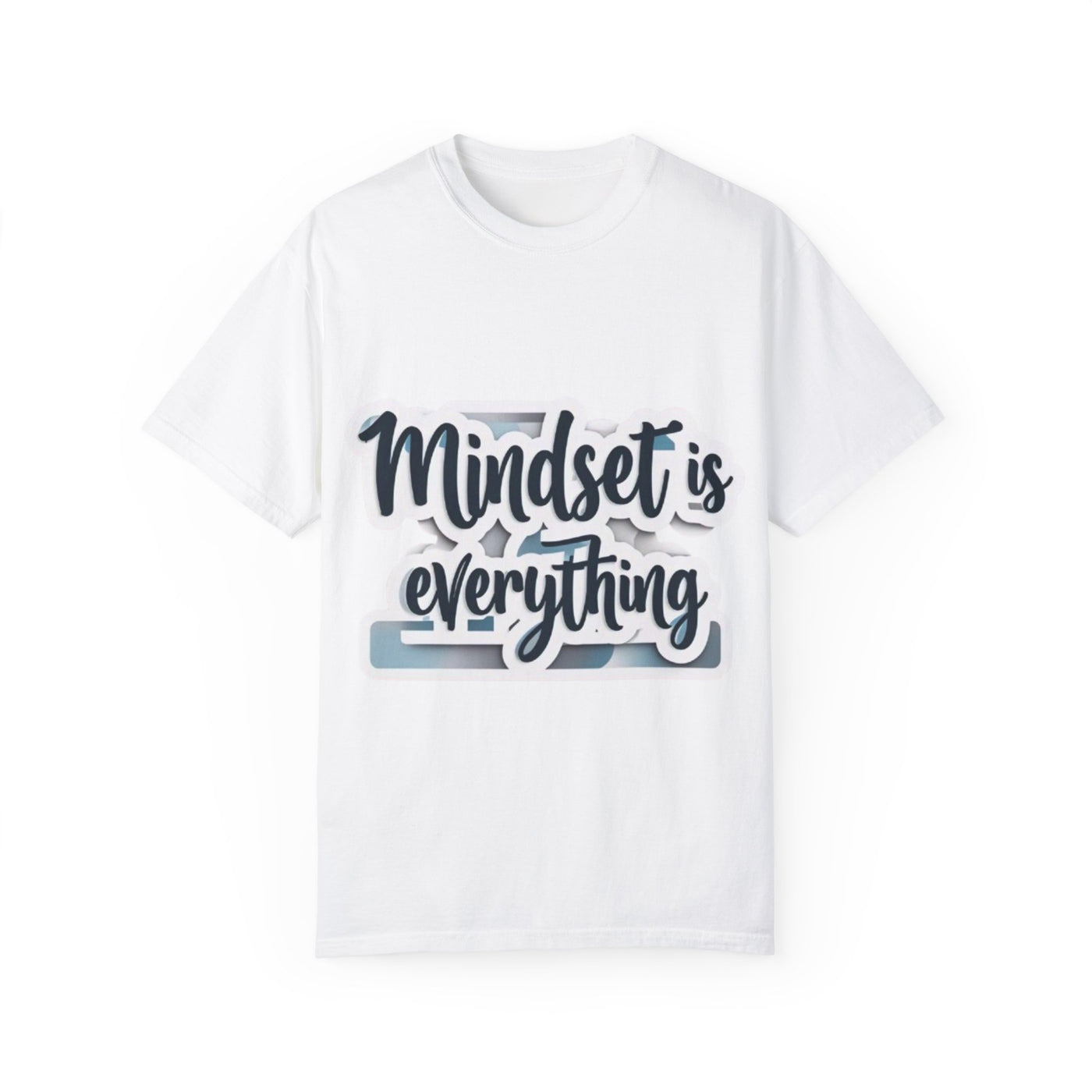 Mindset Is Everything Unisex Garment-Dyed T-Shirt