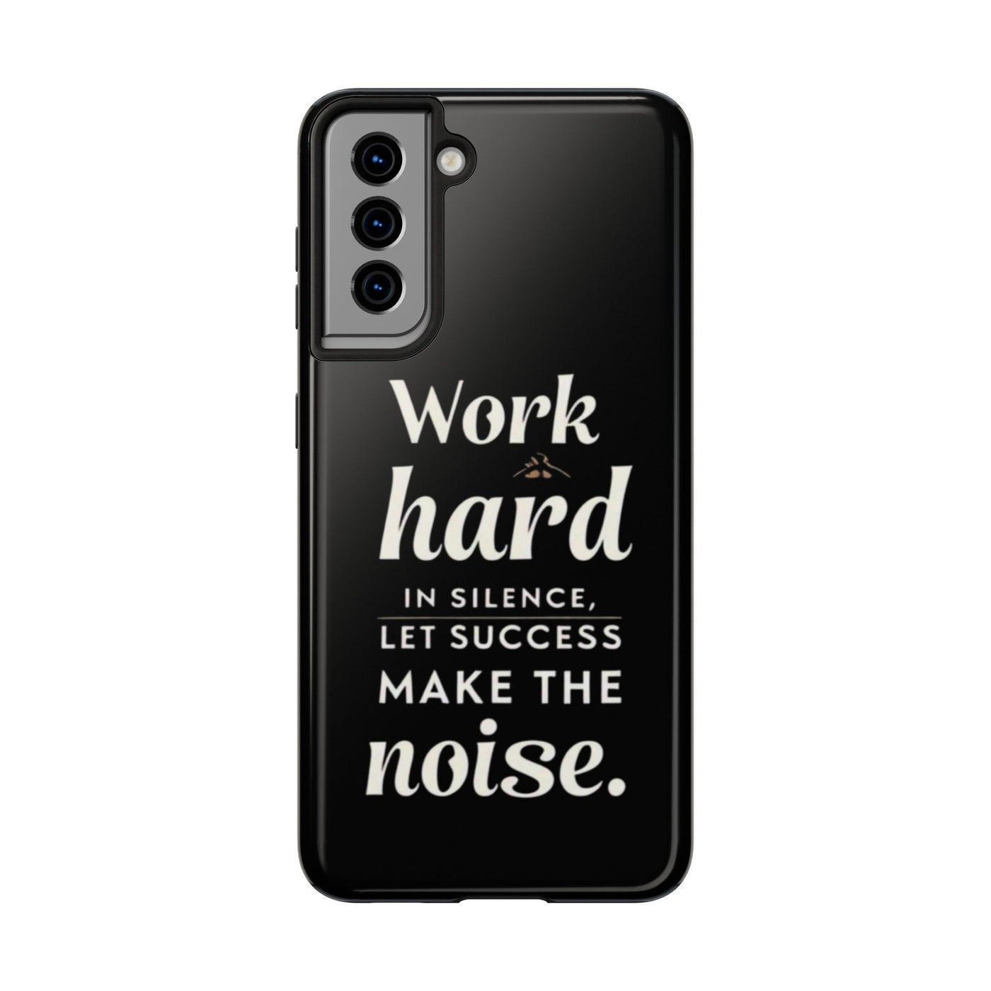 Inspirational Tough Phone Case - "Work Hard in Silence, Let Success Make the Noise"