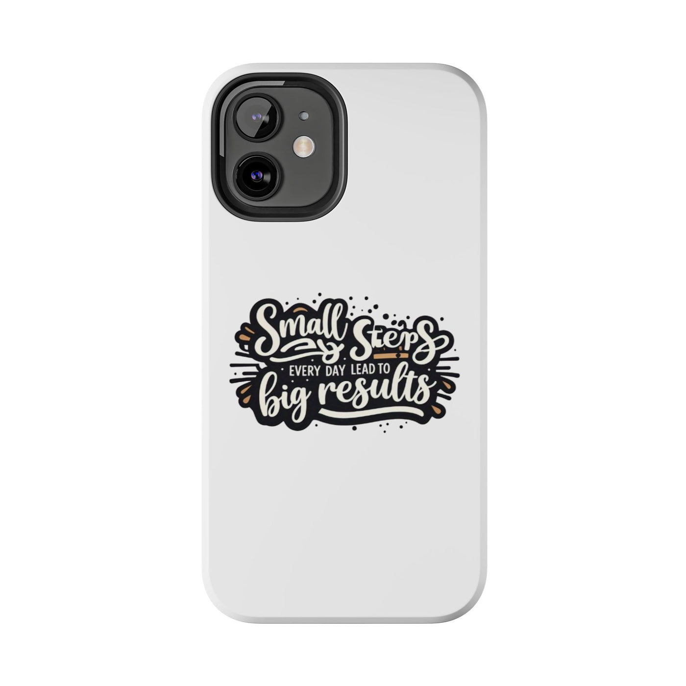 Motivational Tough Phone Case - "Small Steps Every Day Lead to Big Results"