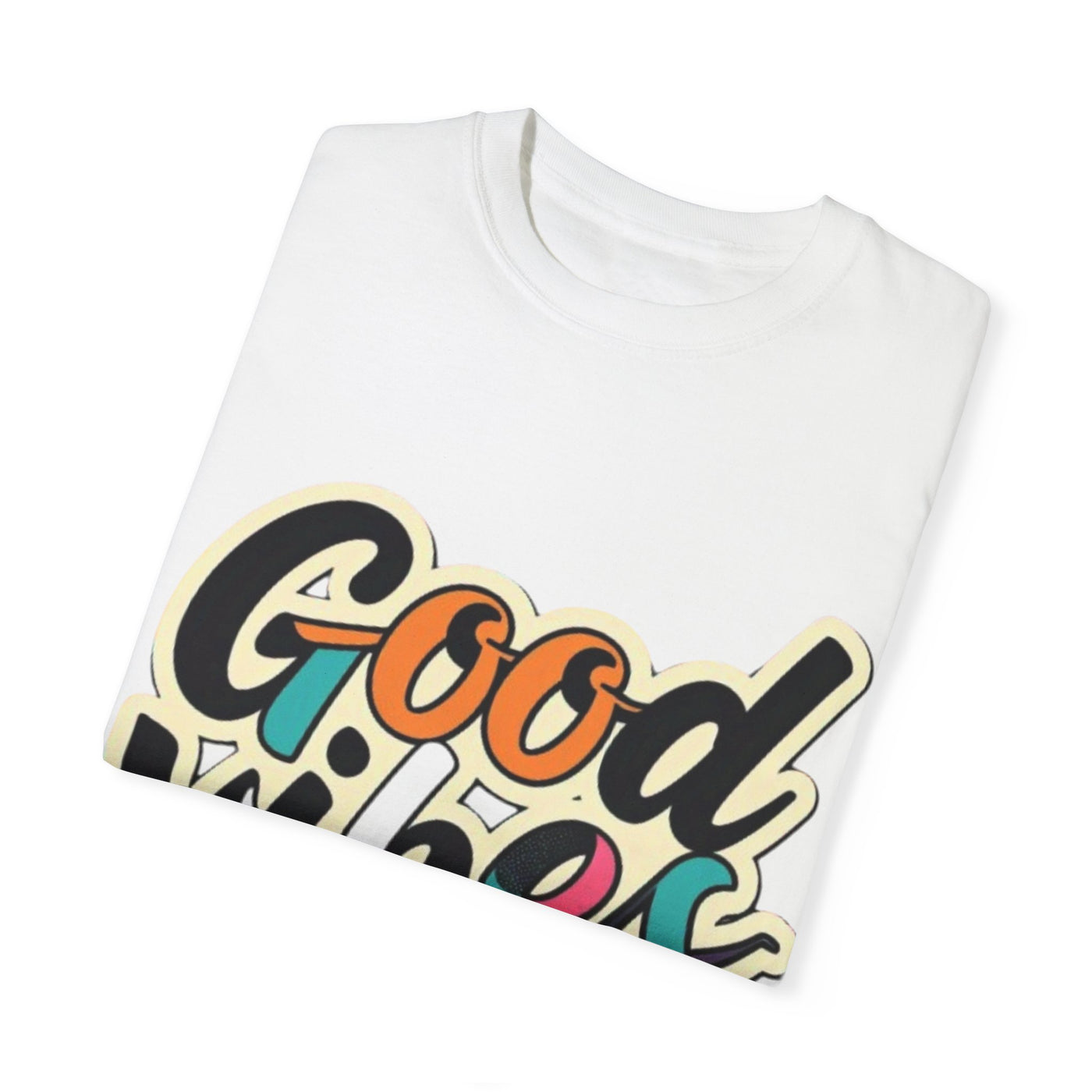 Good Vibes Only Unisex Garment-Dyed T-shirt