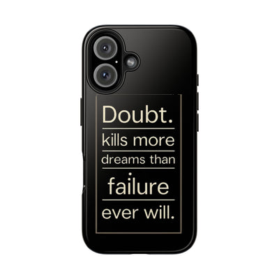 Inspirational Tough Phone Case - 'Doubt Kills More Dreams Than Failure'