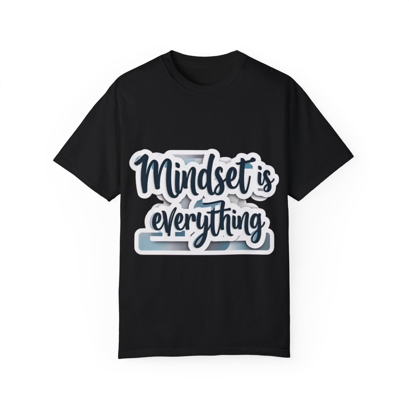 Mindset Is Everything Unisex Garment-Dyed T-Shirt