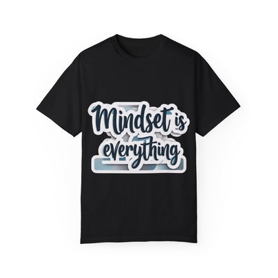 Mindset Is Everything Unisex Garment-Dyed T-Shirt