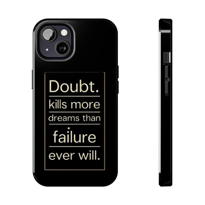 Inspirational Tough Phone Case - 'Doubt Kills More Dreams Than Failure'