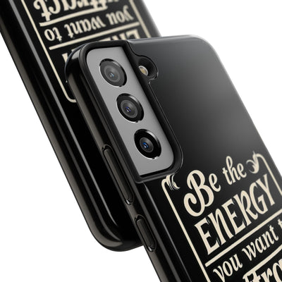 Motivational Tough Phone Case - "Be the Energy You Want to Attract"