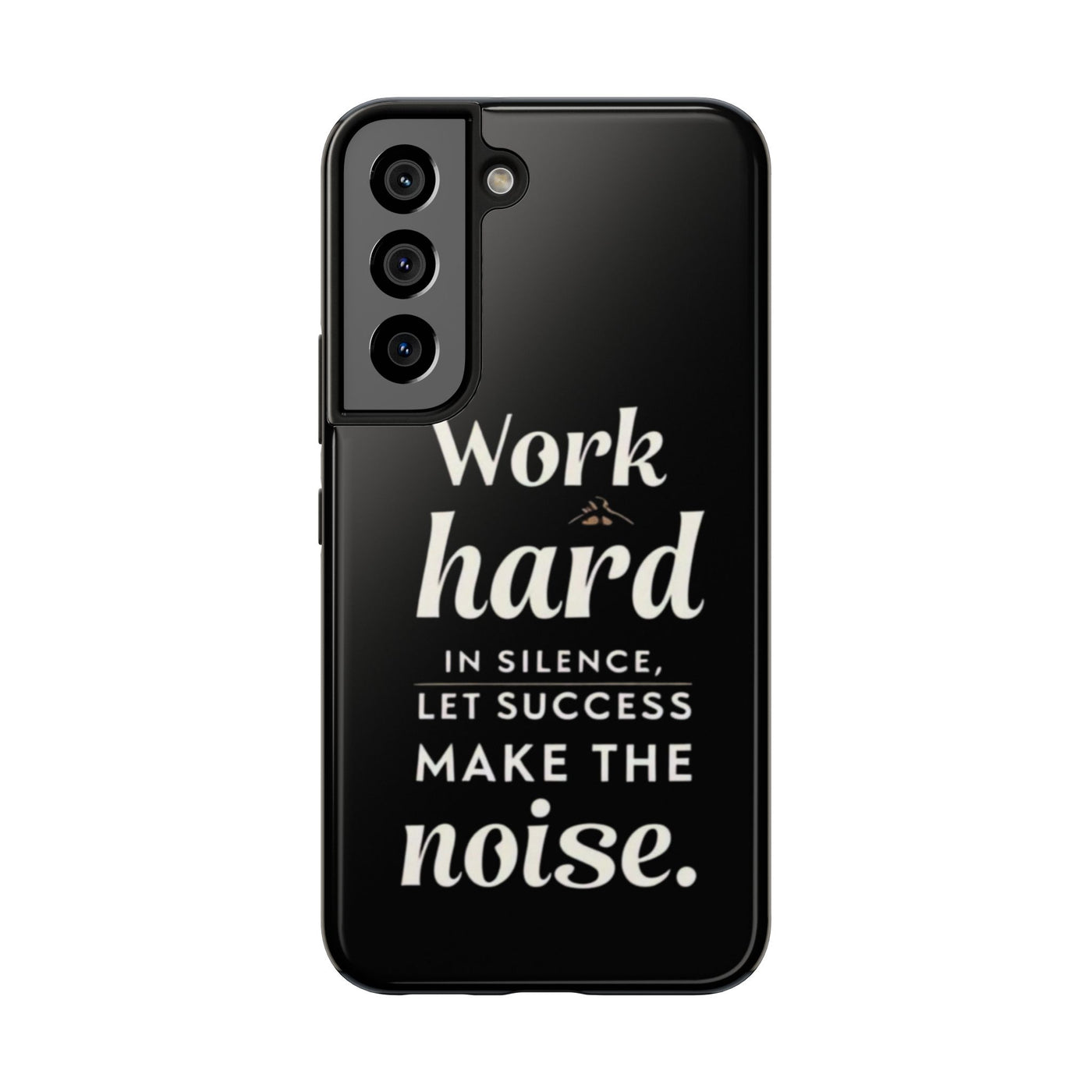 Inspirational Tough Phone Case - "Work Hard in Silence, Let Success Make the Noise"