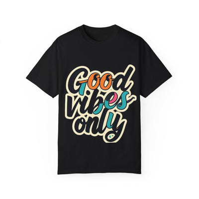 Good Vibes Only Unisex Garment-Dyed T-shirt