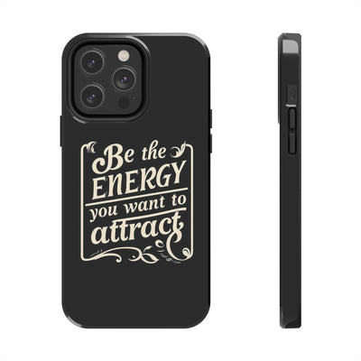 Motivational Tough Phone Case - "Be the Energy You Want to Attract"