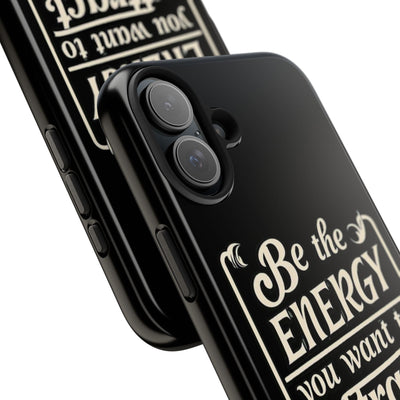 Motivational Tough Phone Case - "Be the Energy You Want to Attract"