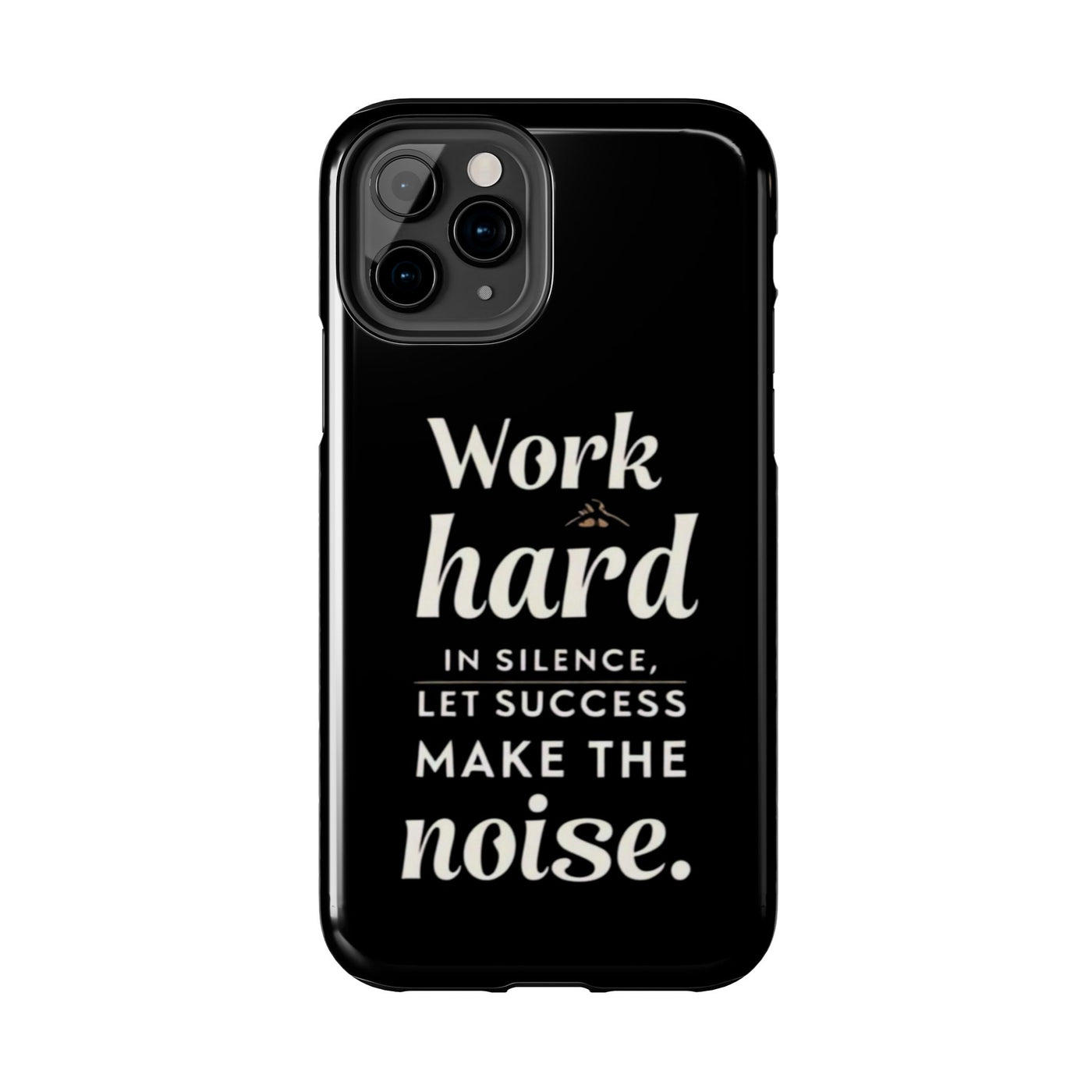 Inspirational Tough Phone Case - "Work Hard in Silence, Let Success Make the Noise"