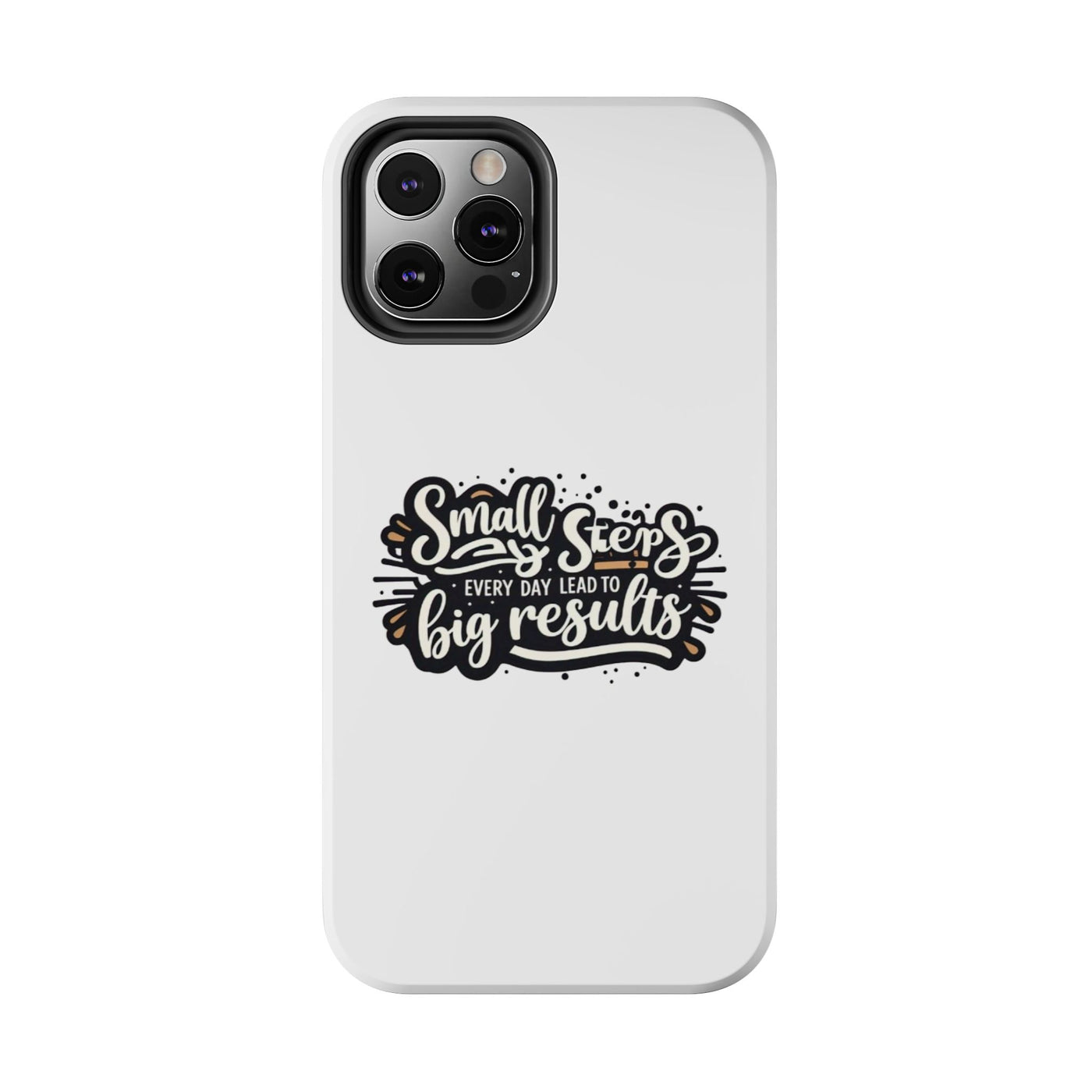 Motivational Tough Phone Case - "Small Steps Every Day Lead to Big Results"