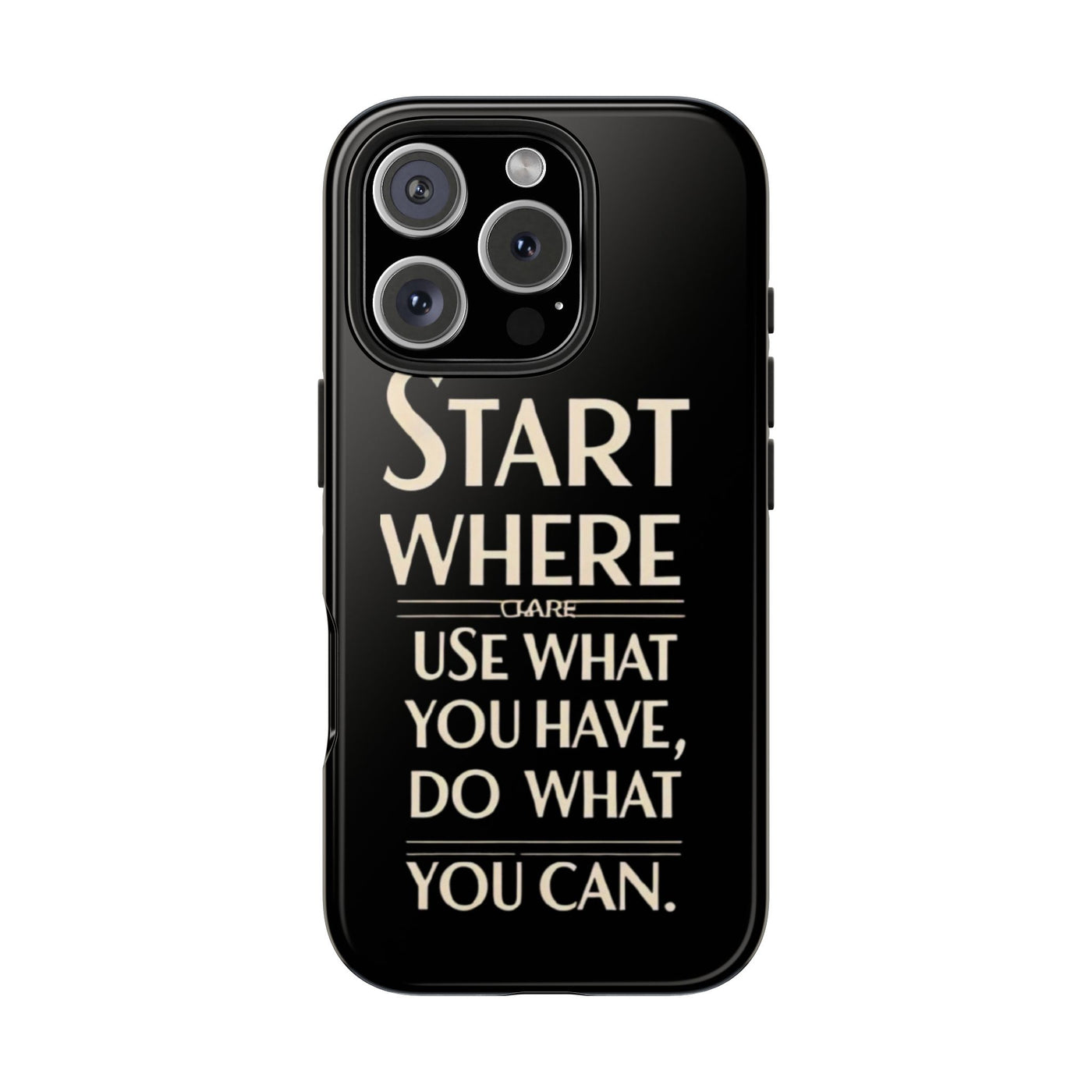 Inspirational Tough Phone Case - Start Where You Are, Use What You Have