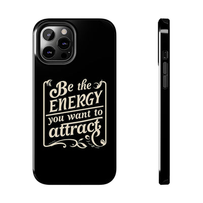 Motivational Tough Phone Case - "Be the Energy You Want to Attract"