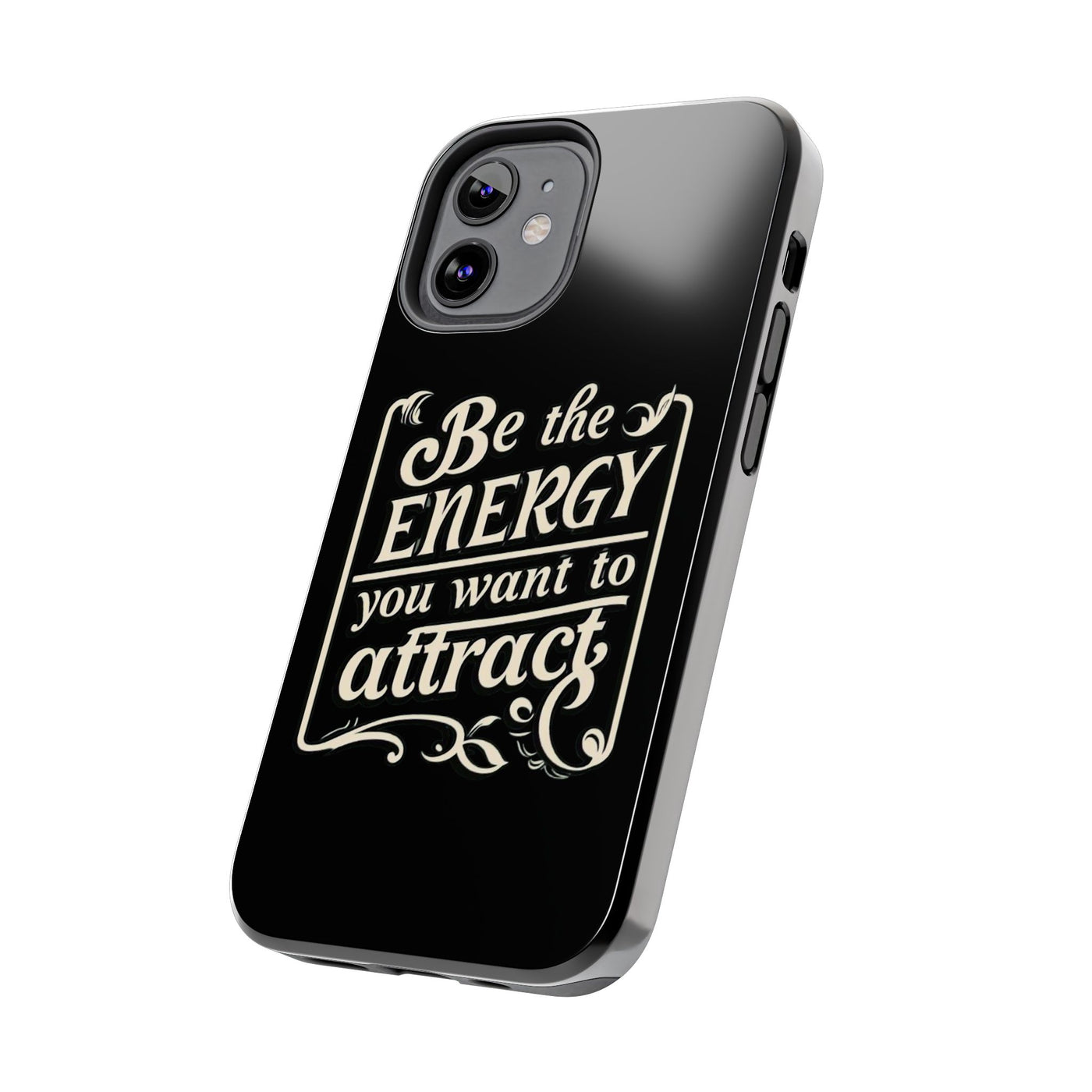 Motivational Tough Phone Case - "Be the Energy You Want to Attract"