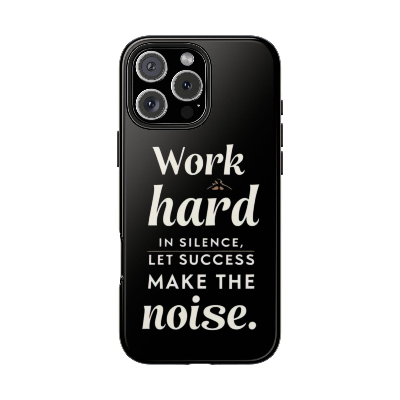 Inspirational Tough Phone Case - "Work Hard in Silence, Let Success Make the Noise"