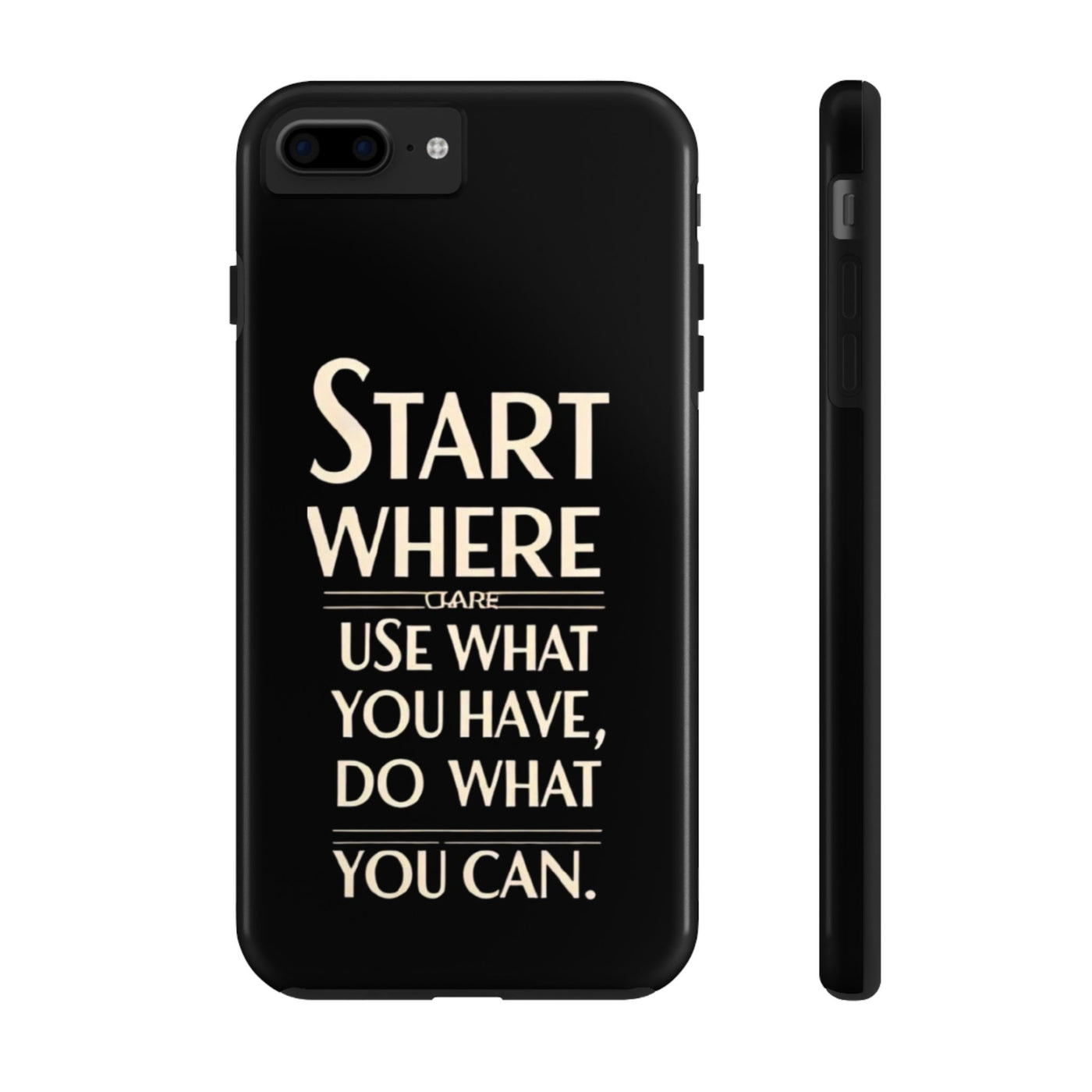 Inspirational Tough Phone Case - Start Where You Are, Use What You Have