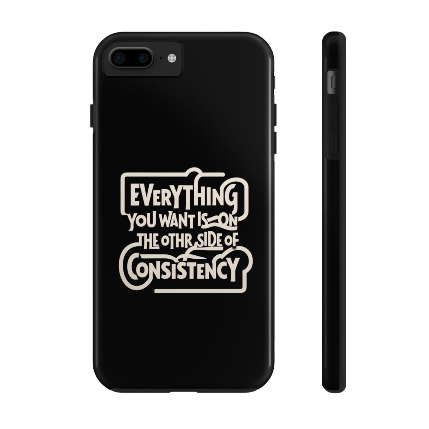 Motivational Tough Phone Case - "Everything You Want is on the Other Side of Consistency"