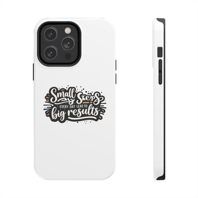 Motivational Tough Phone Case - "Small Steps Every Day Lead to Big Results"