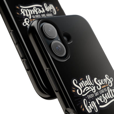 Motivational Tough Phone Case - 'Small Steps, Every Day Leads to Big Results'