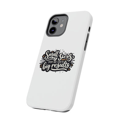 Motivational Tough Phone Case - "Small Steps Every Day Lead to Big Results"