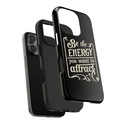 Motivational Tough Phone Case - "Be the Energy You Want to Attract"