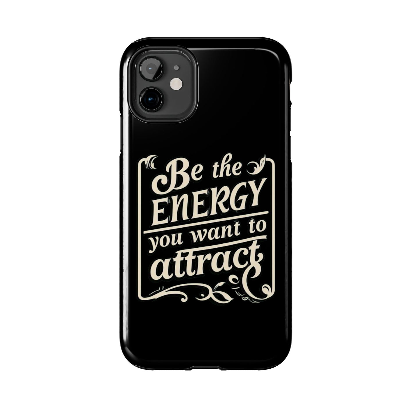 Motivational Tough Phone Case - "Be the Energy You Want to Attract"