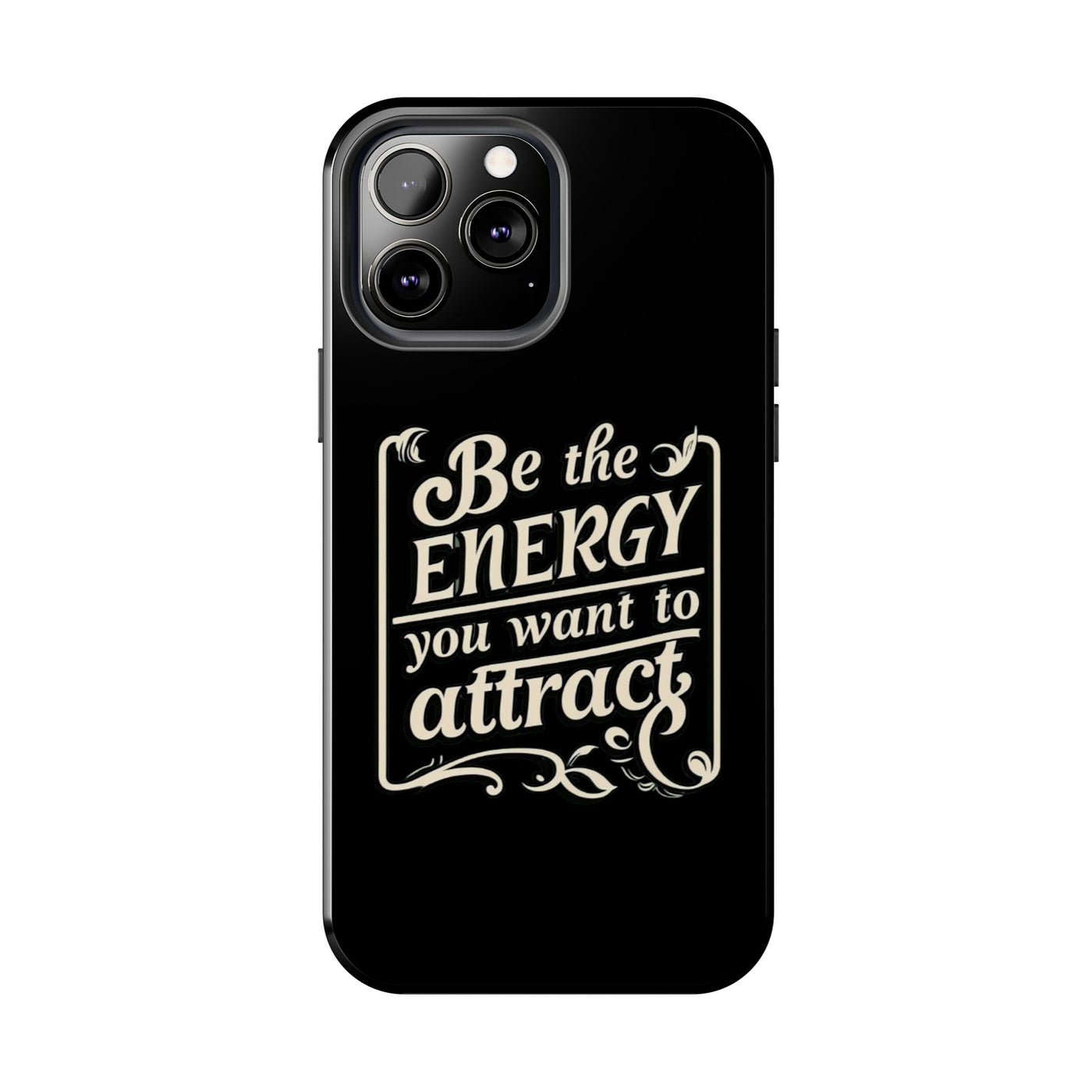 Motivational Tough Phone Case - "Be the Energy You Want to Attract"