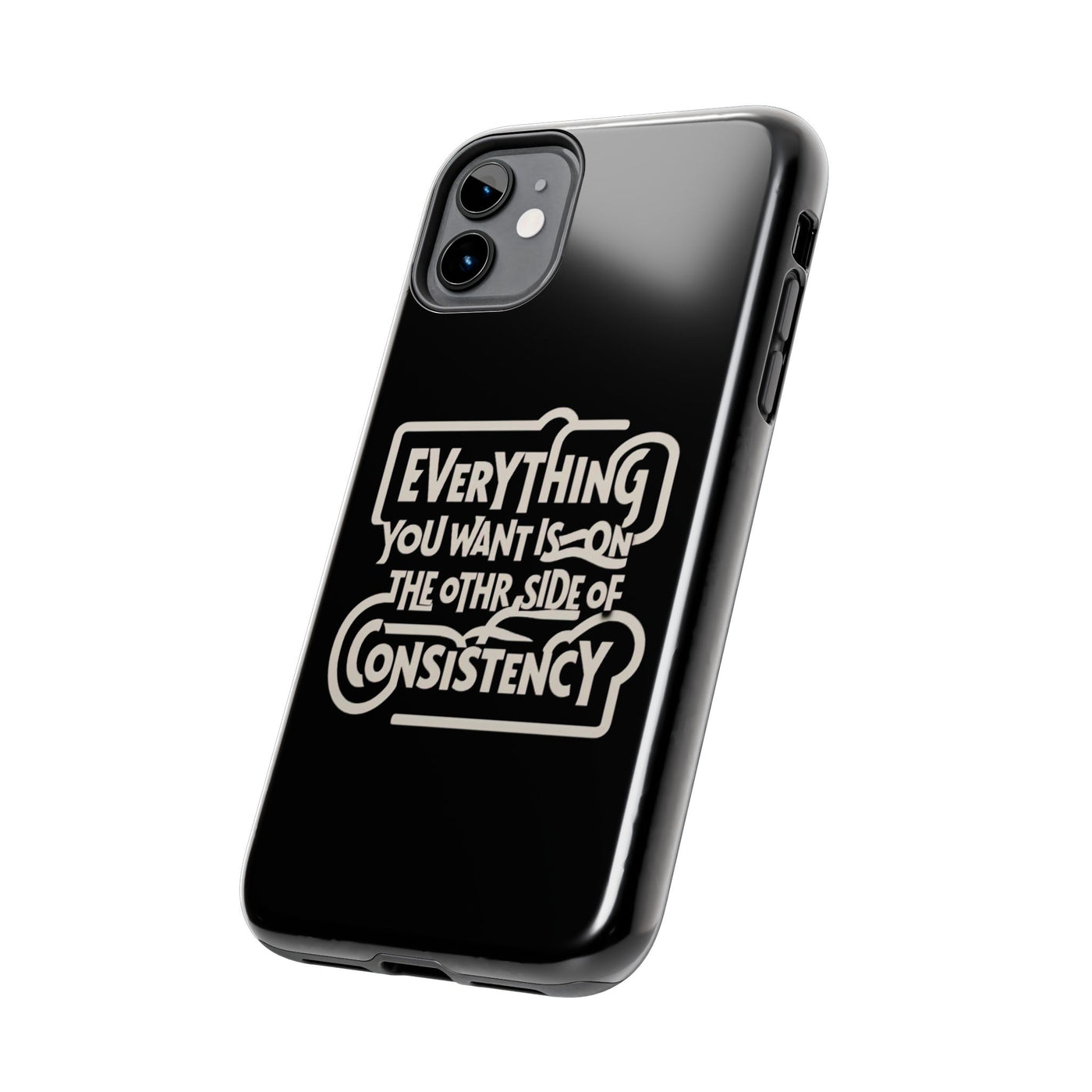 Motivational Tough Phone Case - "Everything You Want is on the Other Side of Consistency"