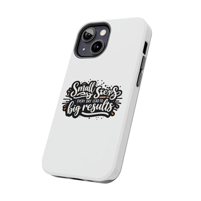 Motivational Tough Phone Case - "Small Steps Every Day Lead to Big Results"