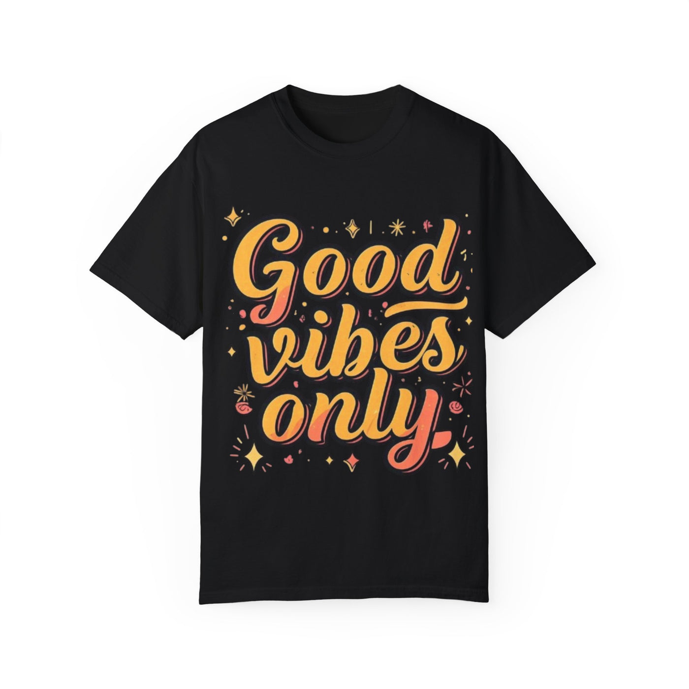 Good Vibes Only Unisex Garment-Dyed T-Shirt