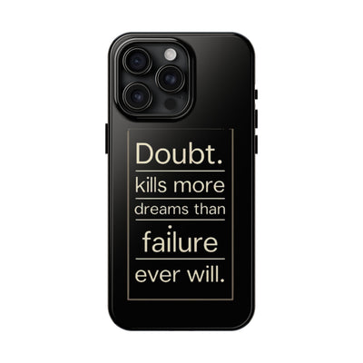 Inspirational Tough Phone Case - 'Doubt Kills More Dreams Than Failure'