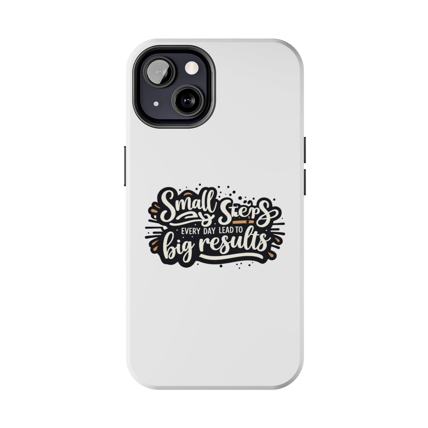 Motivational Tough Phone Case - "Small Steps Every Day Lead to Big Results"