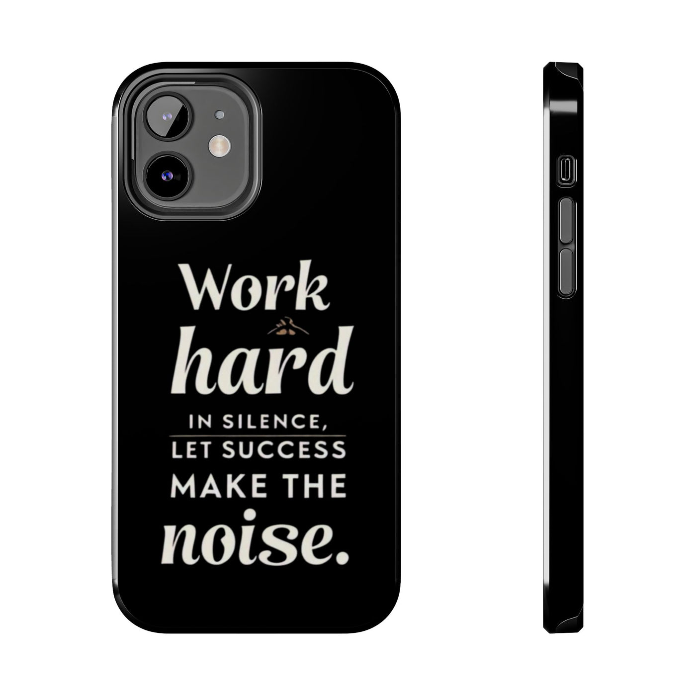 Inspirational Tough Phone Case - "Work Hard in Silence, Let Success Make the Noise"