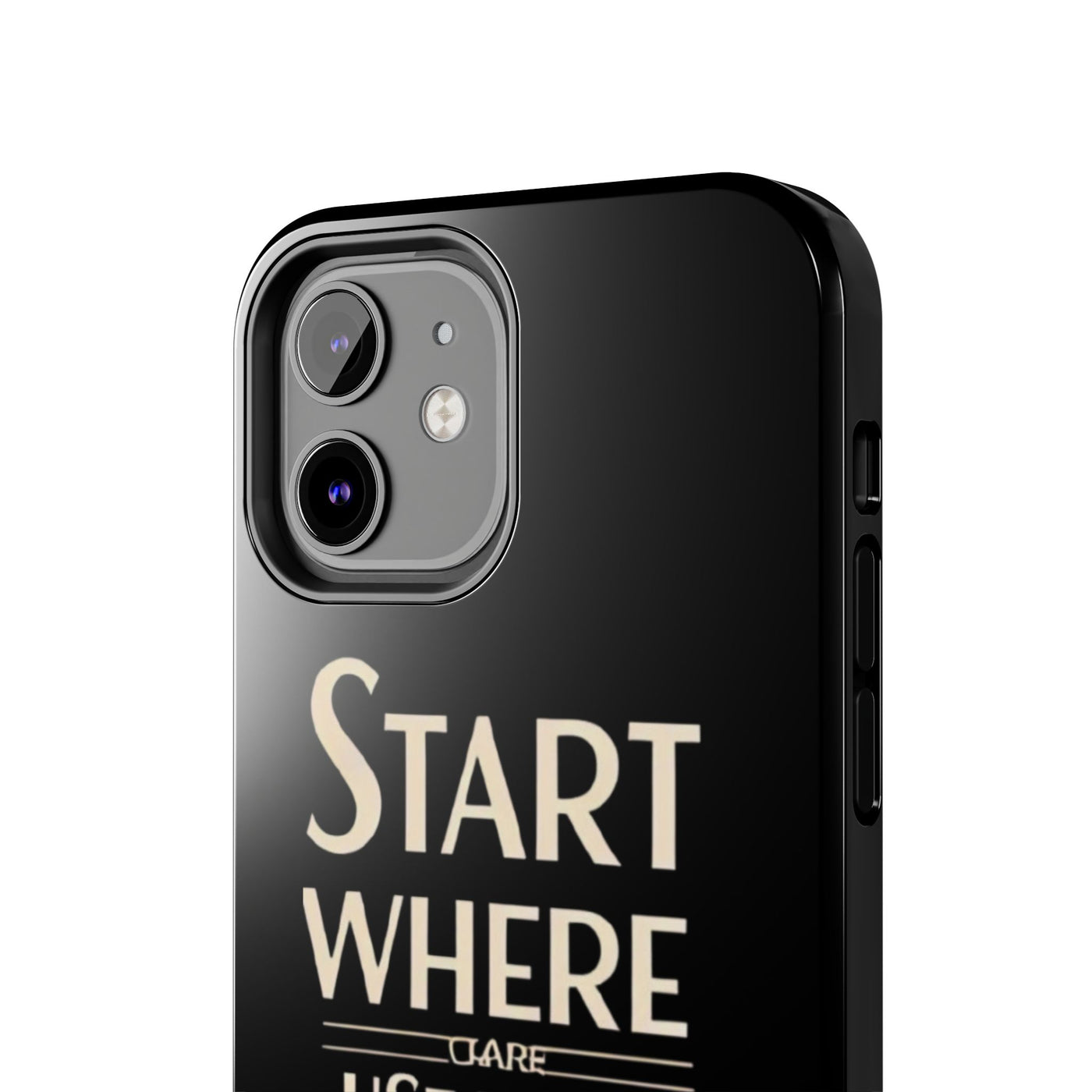 Inspirational Tough Phone Case - Start Where You Are, Use What You Have