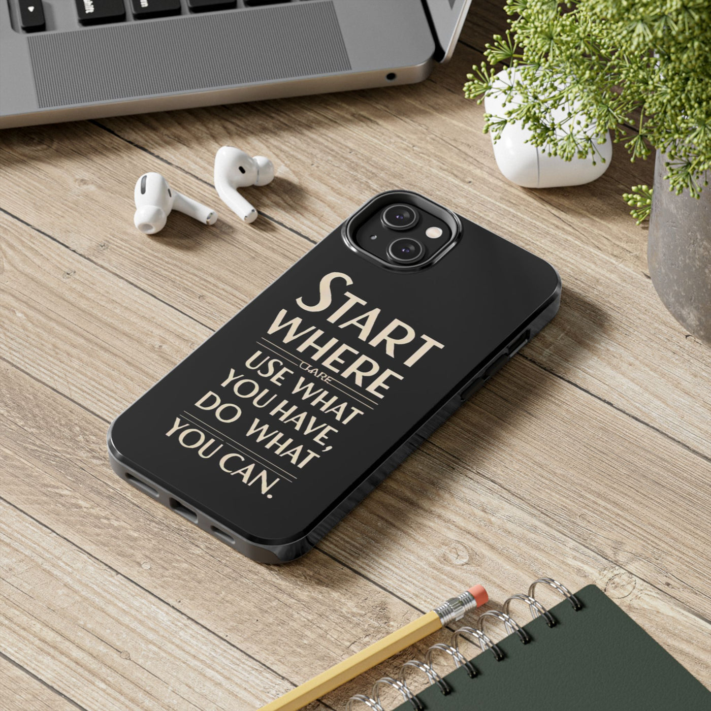 Inspirational Tough Phone Case - Start Where You Are, Use What You Have