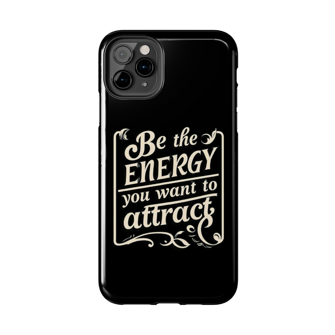 Motivational Tough Phone Case - "Be the Energy You Want to Attract"