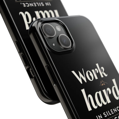 Inspirational Tough Phone Case - "Work Hard in Silence, Let Success Make the Noise"