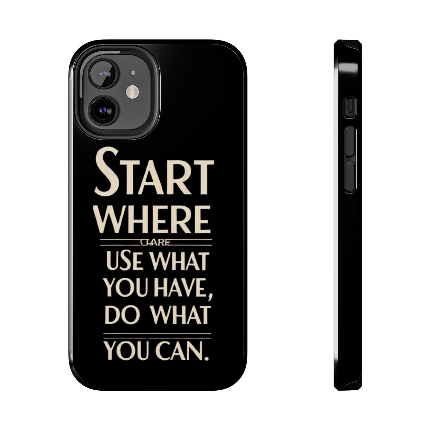 Inspirational Tough Phone Case - Start Where You Are, Use What You Have