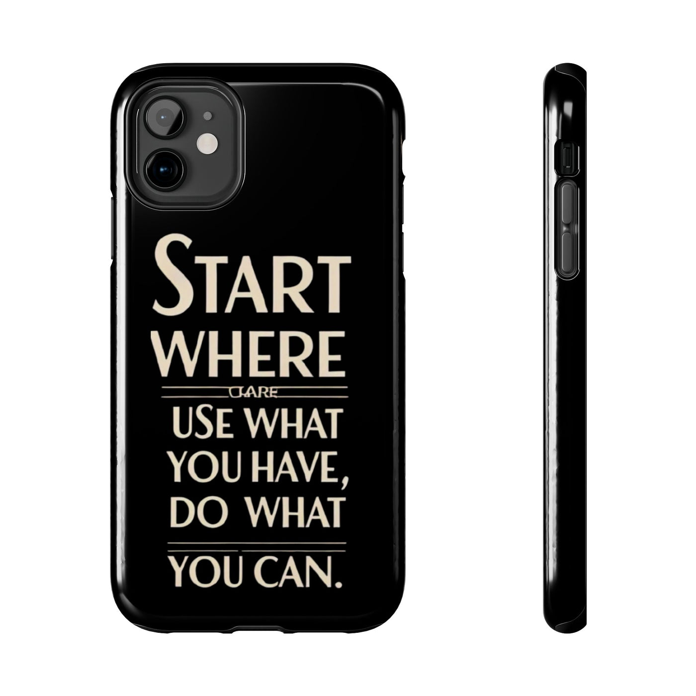 Inspirational Tough Phone Case - Start Where You Are, Use What You Have