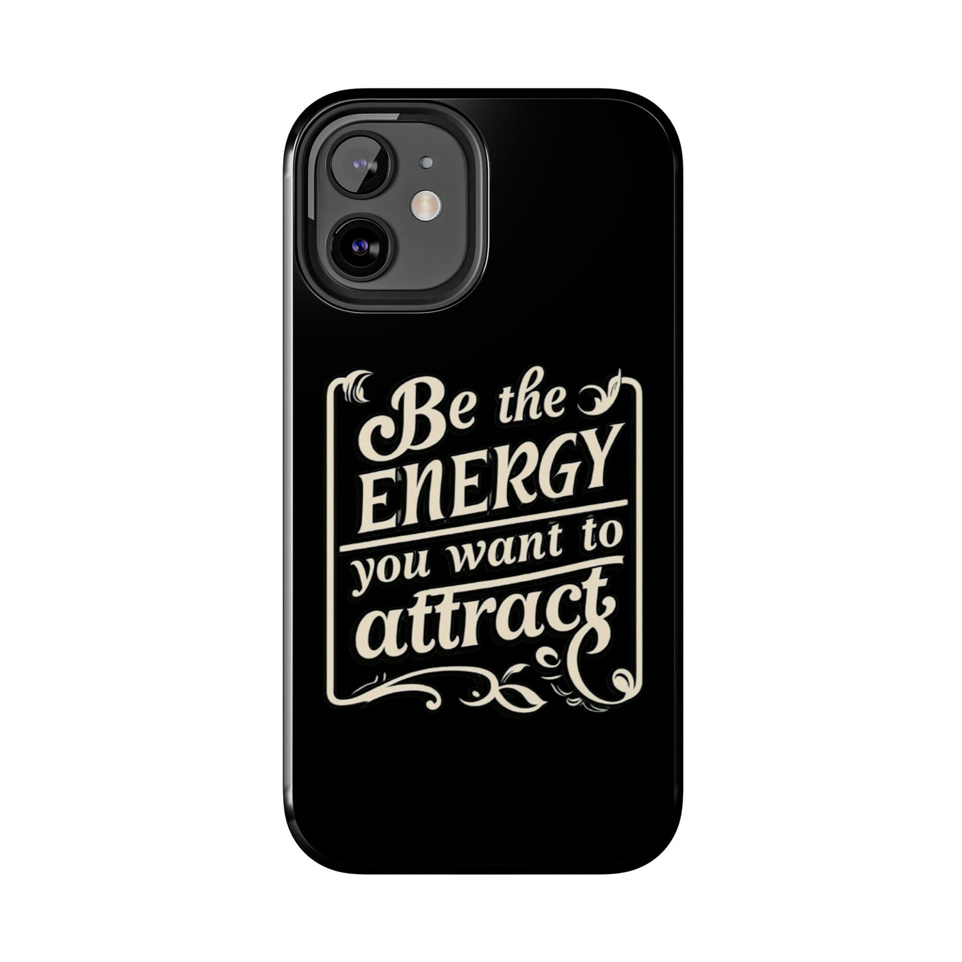 Motivational Tough Phone Case - "Be the Energy You Want to Attract"