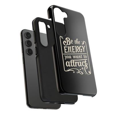 Motivational Tough Phone Case - "Be the Energy You Want to Attract"