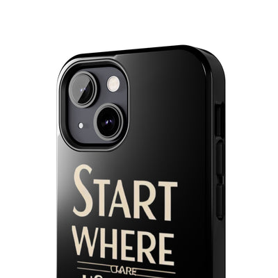 Inspirational Tough Phone Case - Start Where You Are, Use What You Have