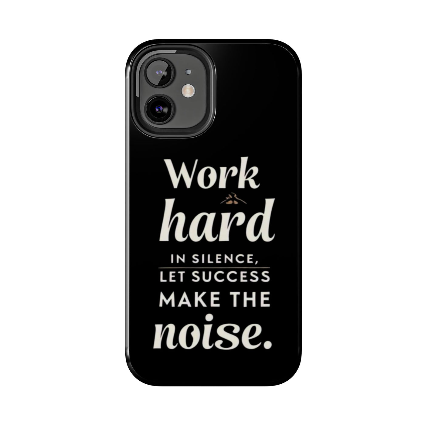 Inspirational Tough Phone Case - "Work Hard in Silence, Let Success Make the Noise"