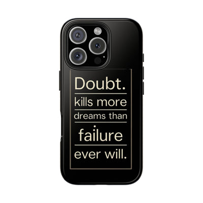 Inspirational Tough Phone Case - 'Doubt Kills More Dreams Than Failure'