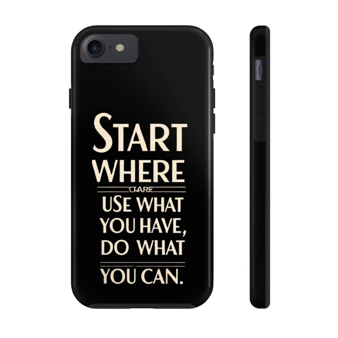 Inspirational Tough Phone Case - Start Where You Are, Use What You Have