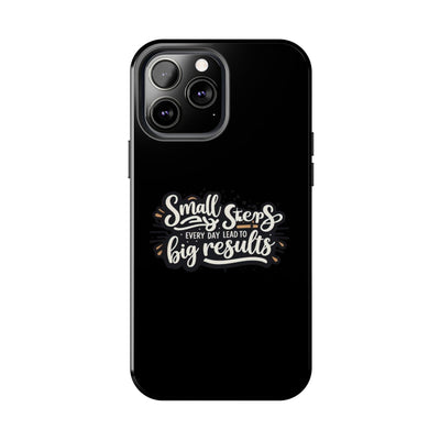 Motivational Tough Phone Case - 'Small Steps, Every Day Leads to Big Results'