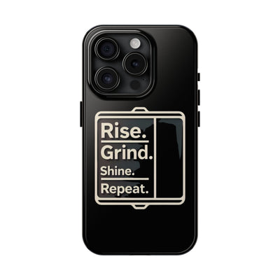 Motivational Tough Phone Case - 'Rise. Grind. Shine. Repeat.' - Durable Protection for Hustlers