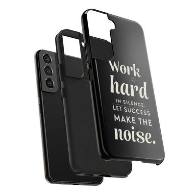 Inspirational Tough Phone Case - "Work Hard in Silence, Let Success Make the Noise"